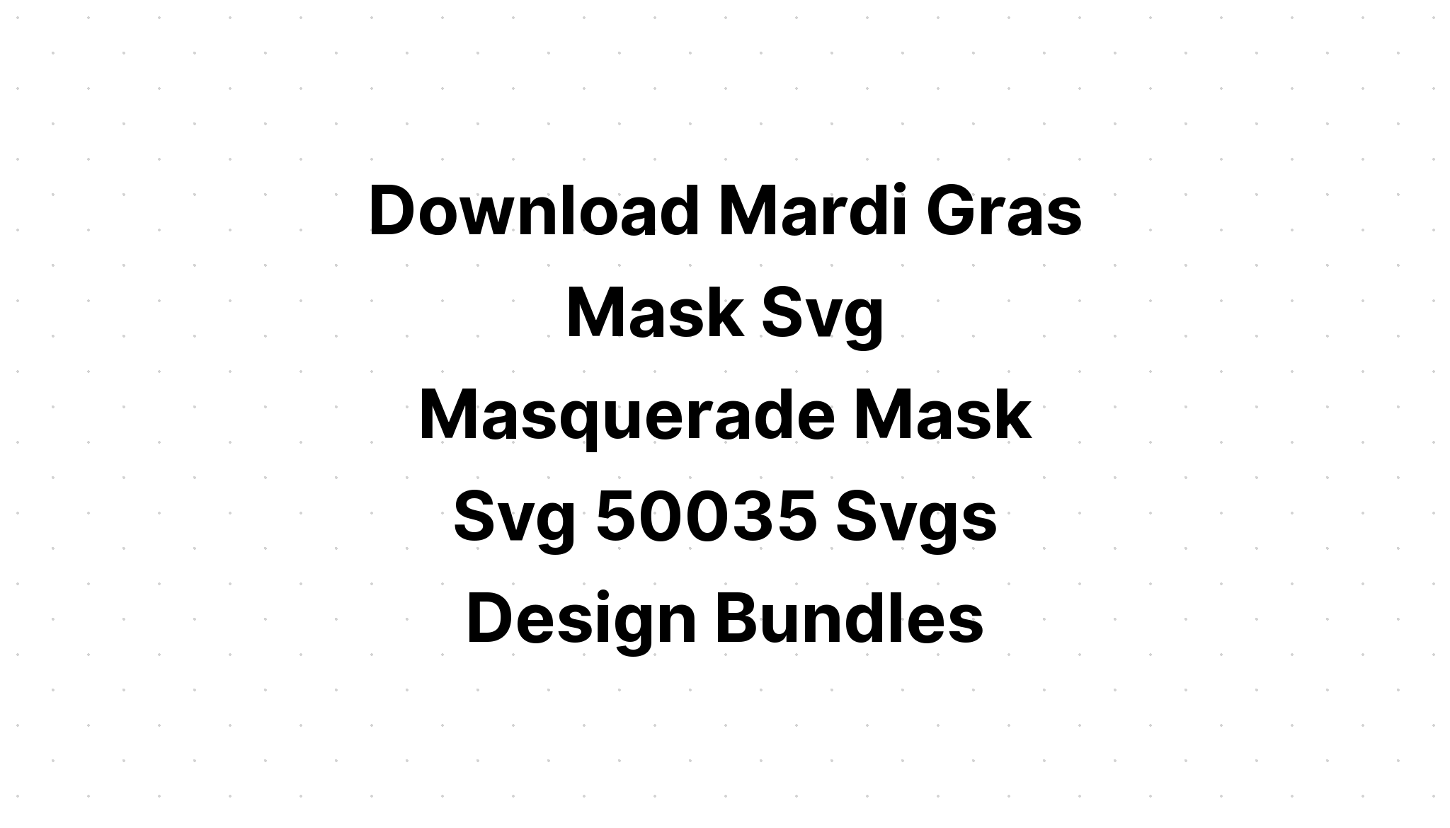 Download Mardi Gras Svg Bundle Carnival Svg SVG File